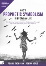 Cover art for God's Prophetic Symbolism in Everyday Life: The Divinity Code to Hearing God?s Voice Through Natural Events and Divine Occurrences