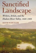 Cover art for Sanctified Landscape: Writers, Artists, and the Hudson River Valley, 1820–1909