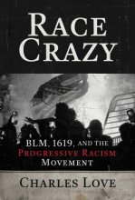 Cover art for Race Crazy: BLM, 1619, and the Progressive Racism Movement