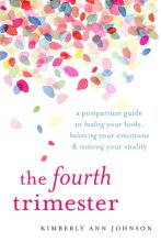 Cover art for The Fourth Trimester: A Postpartum Guide to Healing Your Body, Balancing Your Emotions, and Restoring Your Vitality