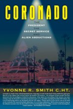 Cover art for Coronado: The President, the Secret Service And Alien Abductions