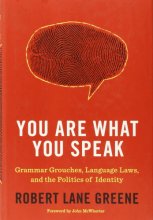 Cover art for You Are What You Speak: Grammar Grouches, Language Laws, and the Politics of Identity