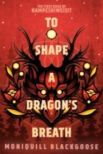 Cover art for To Shape a Dragon's Breath: The First Book of Nampeshiweisit (Nampeshiweisit, 1)