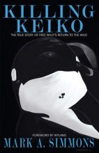 Cover art for Killing Keiko: The True Story of Free Willy's Return to the Wild