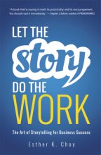 Cover art for Let the Story Do the Work: The Art of Storytelling for Business Success