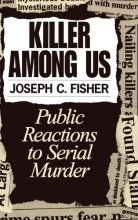 Cover art for Killer Among Us: Public Reactions to Serial Murder