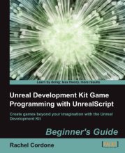 Cover art for Unreal Development Kit Game Programming With Unrealscript Beginner's Guide: Beginner's Guide: Create Games Beyond Your Imagination With the Unreal Development Kit