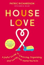 Cover art for House Love: A Joyful Guide to Cleaning, Organizing, and Loving the Home You're In