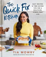 Cover art for The Quick Fix Kitchen: Easy Recipes and Time-Saving Tips for a Healthier, Stress-Free Life: A Cookbook