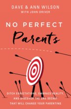 Cover art for No Perfect Parents: Ditch Expectations, Embrace Reality, and Discover the One Secret That Will Change Your Parenting
