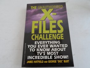Cover art for The Unauthorized X-Files Challenge: Everything You Ever Wanted to Know About Tv's Most Incredible Show