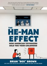 Cover art for The He-Man Effect: How American Toymakers Sold You Your Childhood
