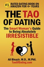 Cover art for The Tao of Dating: The Smart Woman's Guide to Being Absolutely Irresistible
