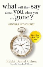 Cover art for What Will They Say About You When You're Gone?: Creating a Life of Legacy