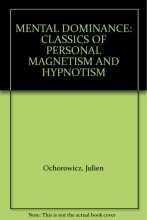 Cover art for Mental Dominance: Classics of Personal Magnetism & Hypnotism
