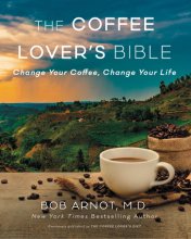 Cover art for The Coffee Lover's Bible: Change Your Coffee, Change Your Life