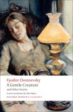 Cover art for A Gentle Creature and Other Stories: White Nights; A Gentle Creature; The Dream of a Ridiculous Man (Oxford World's Classics)