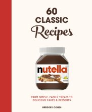 Cover art for Nutella: 60 Classic Recipes: From simple, family treats to delicious cakes & desserts: Official Cookbook