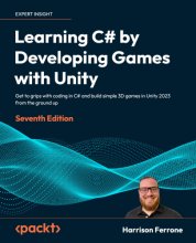 Cover art for Learning C# by Developing Games with Unity - Seventh Edition: Get to grips with coding in C# and build simple 3D games in Unity 2022 from the ground up