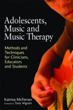 Cover art for Adolescents, Music and Music Therapy: Methods and Techniques for Clincians, Educators and Students