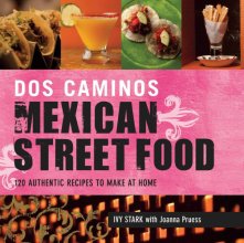 Cover art for Dos Caminos Mexican Street Food: 120 Authentic Recipes to Make at Home