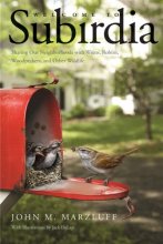 Cover art for Welcome to Subirdia: Sharing Our Neighborhoods with Wrens, Robins, Woodpeckers, and Other Wildlife