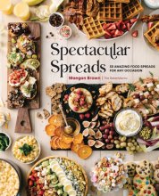 Cover art for Spectacular Spreads: 50 Amazing Food Spreads for Any Occasion