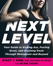 Cover art for Next Level: Your Guide to Kicking Ass, Feeling Great, and Crushing Goals Through Menopause and Beyond