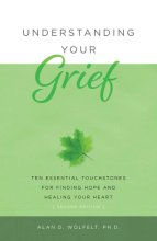 Cover art for Understanding Your Grief: Ten Essential Touchstones for Finding Hope and Healing Your Heart