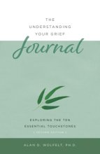 Cover art for The Understanding Your Grief Journal: Exploring the Ten Essential Touchstones