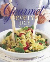 Cover art for Gourmet Every Day: Over 200 Quick and Easy Recipes for Dinner