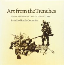 Cover art for Art from the Trenches: America's Uniformed Artists in World War I (Williams-Ford Texas A&M University Military History Series)