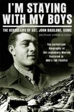 Cover art for I'm Staying with My Boys: The Heroic Life of Sgt. John Basilone, USMC