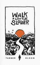 Cover art for Walk A Little Slower: A Collection of Poems and Other Words