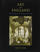 Cover art for Art in England: The Saxons to the Tudors: 600-1600