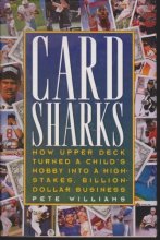 Cover art for Card Sharks: How Upper Deck Turned a Child's Hobby into a High-Stakes, Billion-Dollar Business