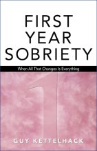 Cover art for First Year Sobriety: When All That Changes Is Everything