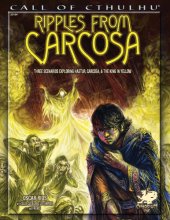 Cover art for Ripples from Carcosa: Three Scenarios Exploring Hastur, Carcosa, & The King in Yellow (Call of Cthulhu roleplaying, #23134)