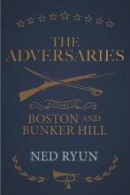 Cover art for The Adversaries: A Story of Boston and Bunker Hill