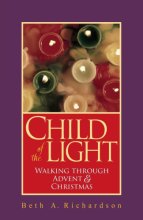 Cover art for Child of the Light: Walking through Advent and Christmas