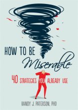 Cover art for How to Be Miserable: 40 Strategies You Already Use