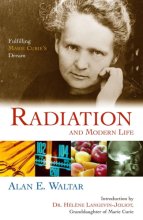 Cover art for Radiation And Modern Life: Fulfilling Marie Curie's Dream