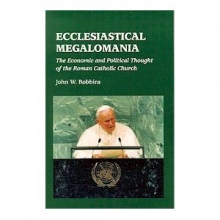 Cover art for Ecclesiastical Megalomania: The Economic and Political Thought of the Roman Catholic Church (Trinity Papers No. 52)