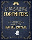 Cover art for An Encyclopedia of Strategy for Fortniters: An Unofficial Guide for Battle Royale (Encyclopedia for Fortniters)