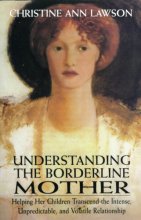 Cover art for Understanding the Borderline Mother: Helping Her Children Transcend the Intense, Unpredictable, and Volatile Relationship