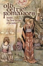 Cover art for Old Celtic Romances: Including the Three Sorrows of Irish Storytelling (Celtic, Irish)
