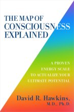 Cover art for The Map of Consciousness Explained: A Proven Energy Scale to Actualize Your Ultimate Potential