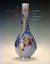Cover art for A Chorus of Colors: Chinese Glass from Three American Collections
