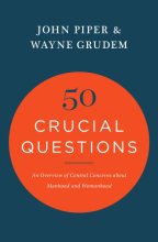 Cover art for 50 Crucial Questions: An Overview of Central Concerns about Manhood and Womanhood