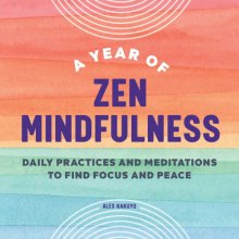 Cover art for A Year of Zen Mindfulness: Daily Practices and Meditations to Find Focus and Peace (A Year of Daily Reflections)
